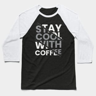 Stay cool with coffee modern typography design Baseball T-Shirt